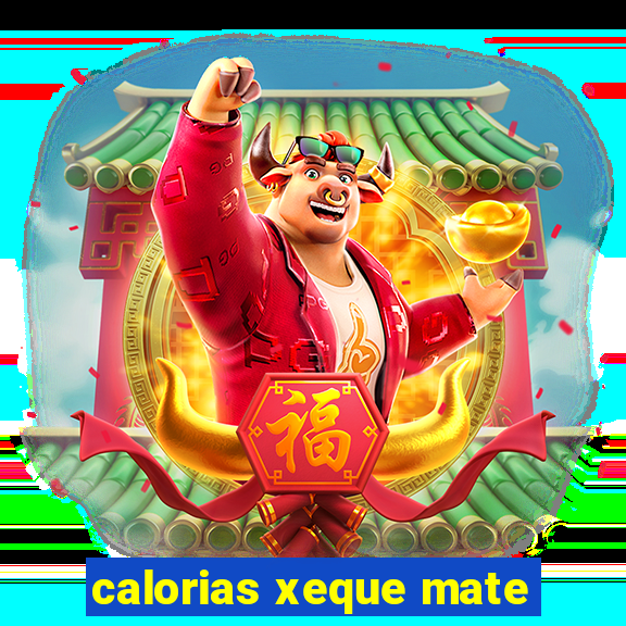 calorias xeque mate